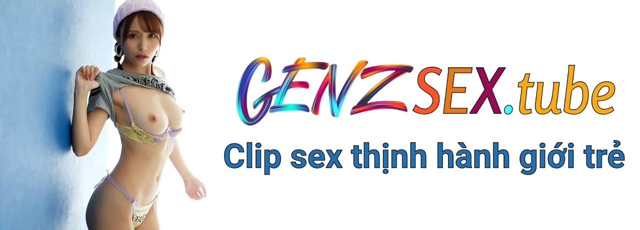Clip sex thịnh hành giới trẻ